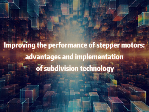 সম্পর্কে সর্বশেষ কোম্পানির খবর Improving the performance of stepper motors advantages and implementation of subdivision technology