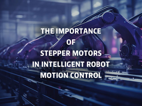 সম্পর্কে সর্বশেষ কোম্পানির খবর The importance of stepper motors in intelligent robot motion control.