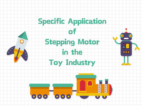 সম্পর্কে সর্বশেষ কোম্পানির খবর Specific Application of Stepping Motor in the Toy Industry